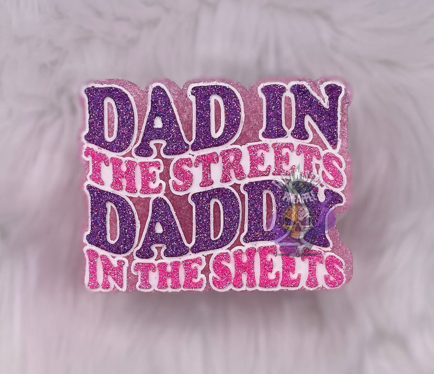 Dad In The Streets Daddy In The Sheets Freshie