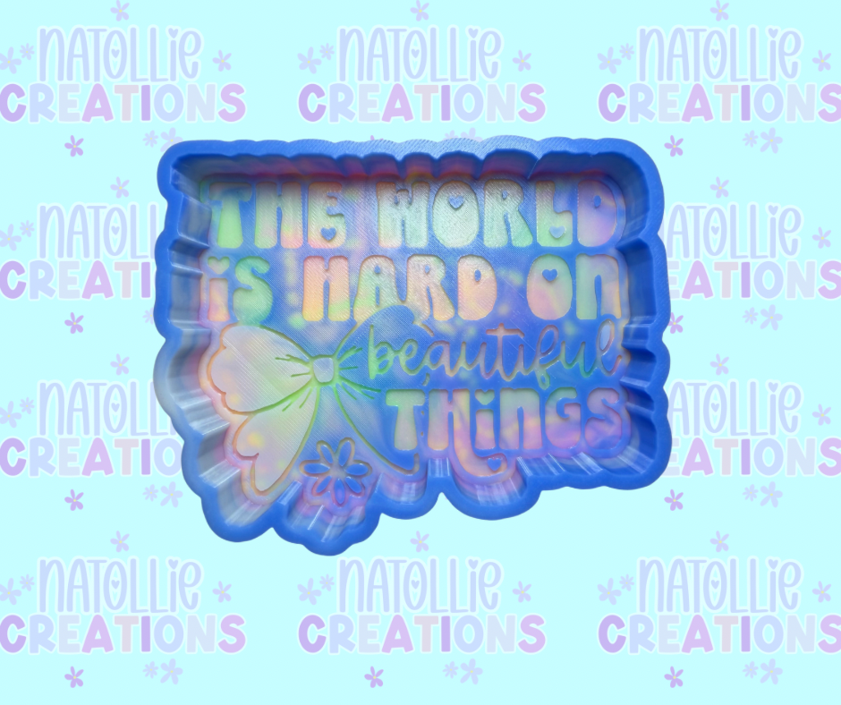 The World Is Hard On Beautiful Things Freshie Silicone Mold