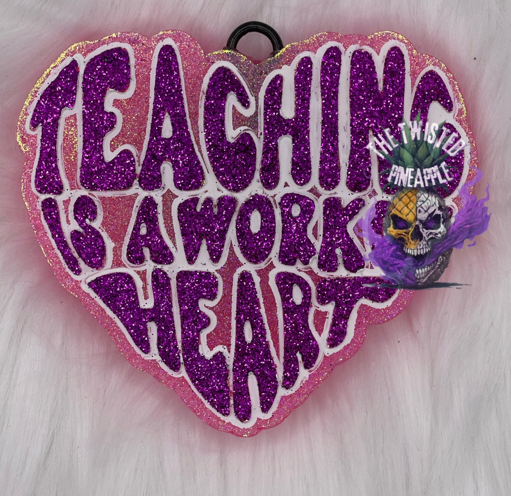 Teaching Is A Work of Heart Freshie