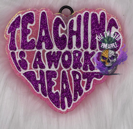 Teaching Is A Work of Heart Freshie