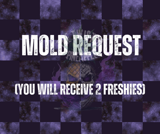Mold Request (read description)