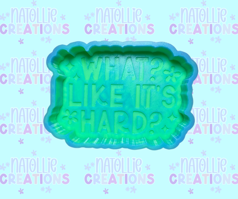 What? Like It’s Hard? Freshie Silicone Mold
