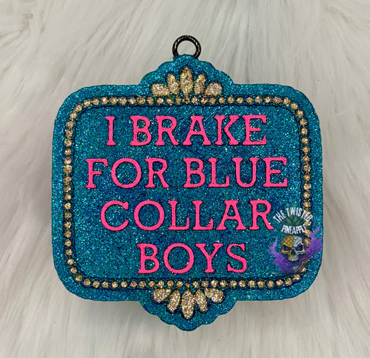 I Brake For Blue Collar Boys Freshie