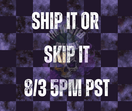 Ship it or Skip It! 8/3