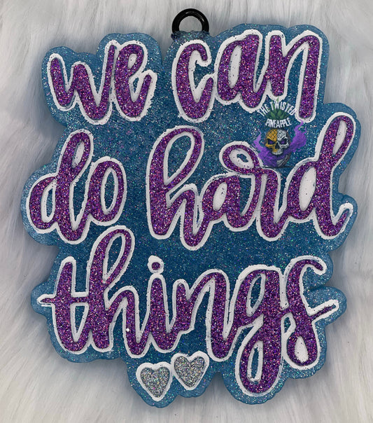 We Can Do Hard Things Freshie