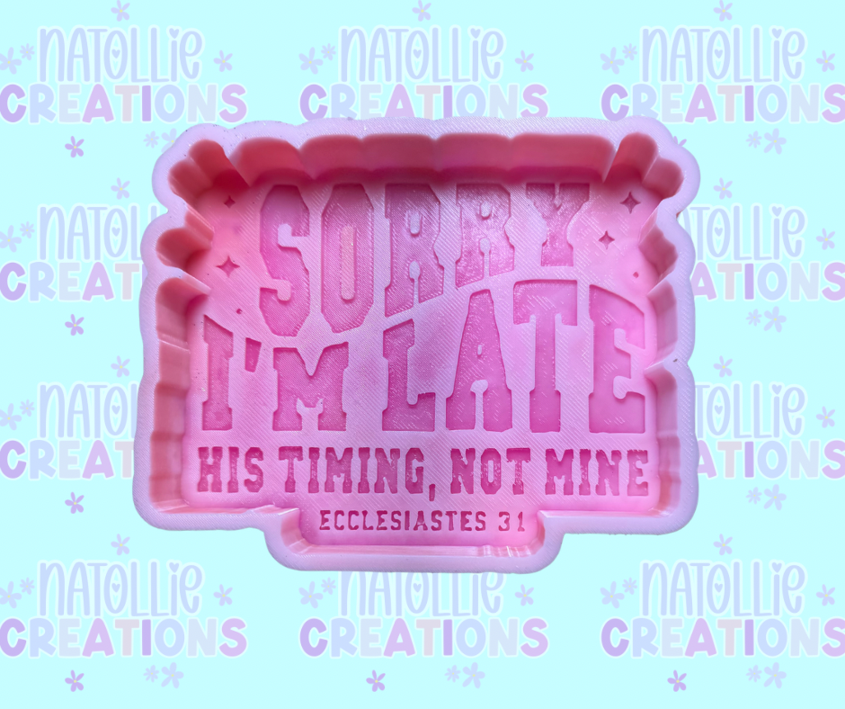Sorry I’m Late - His Timing Not Mine Freshie Silicone Mold
