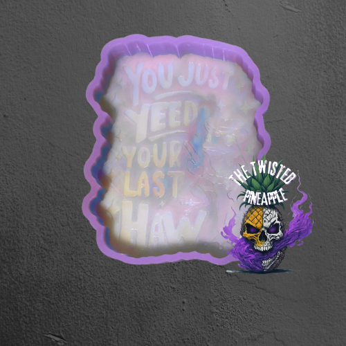 You Just Yeed Your Last Haw Freshie